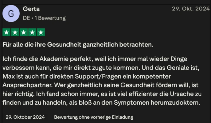 Trustpilot-Bewertung von Gerta, 5 Sterne: Für alle, die ihre Gesundheit ganzheitlich betrachten. Es ist viel effizienter, die Ursache zu finden und zu handeln, als bloß an den Symptomen herumzudoktern.